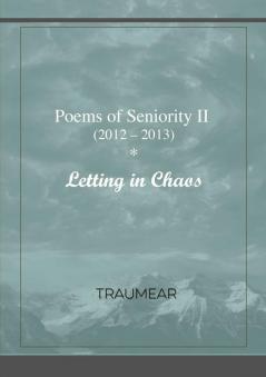 Poems of Seniority II - Letting in Chaos