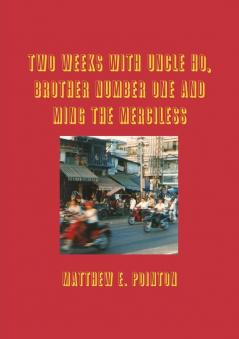 Two Weeks with Uncle Ho Brother Number One and Ming the Merciless