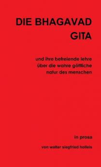 DIE BHAGAVAD GITA und ihre befreiende lehre über die wahre göttliche natur des menschen