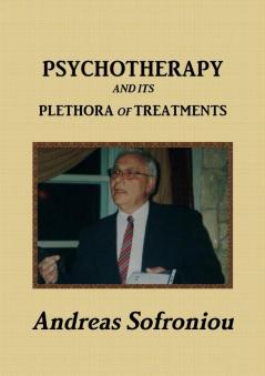 PSYCHOTHERAPY AND ITS PLETHORA OF TREATMENTS