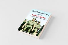 The Rise and Fall of the Tamil Tigers