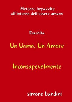 Raccolta Un Uomo Un Amore - Inconsapevolmente
