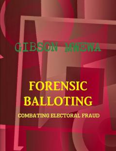 FORENSIC BALLOTING  - COMBATING ELECTORAL FRAUD