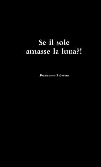 Se il sole amasse la luna ?!