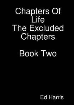 Chapters Of Life- The Excluded Chapters Book Two