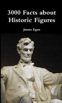 3000 Facts about Historic Figures