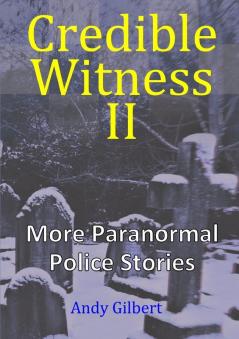 Credible Witness II: More Paranormal Police Stories