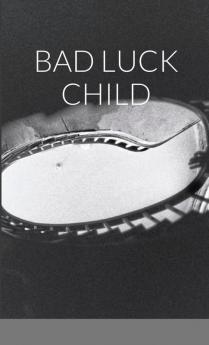 BAD LUCK CHILD
