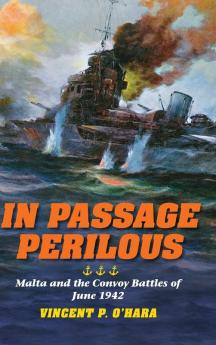 In Passage Perilous: Malta and the Convoy Battles of June 1942 (Twentieth-Century Battles)