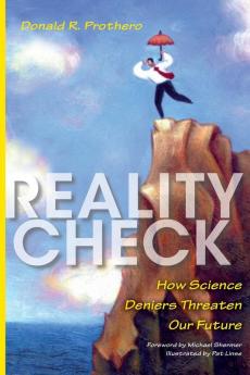 Reality Check: How Science Deniers Threaten Our Future