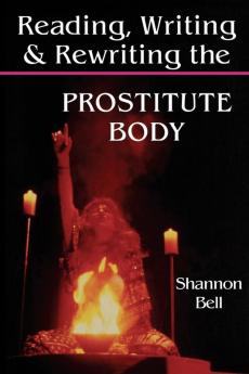 Reading Writing and Rewriting the Prostitute Body