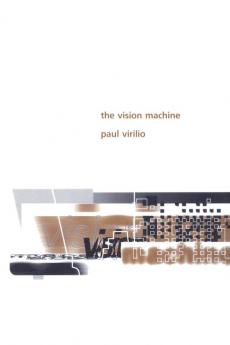 Virilio: The Vision Machine (paper) (Perspectives)
