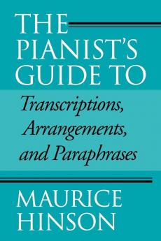 Pianist's Guide to Transcriptions Arrangements and Paraphrases