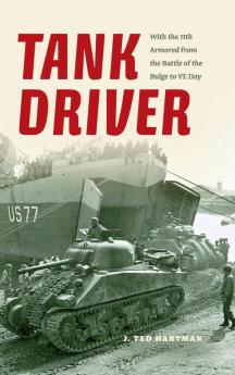 Tank Driver: With the 11th Armored from the Battle of the Bulge to VE Day