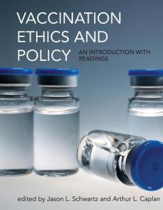 Vaccination Ethics and Policy: An Introduction with Readings (Basic Bioethics)