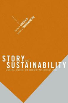 Story & Sustainability – Planning Practice & Possibility for American Cities: Planning Practice and Possibility for American Cities (The MIT Press)