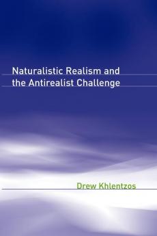 Naturalistic Realism and the Antirealist Challenge