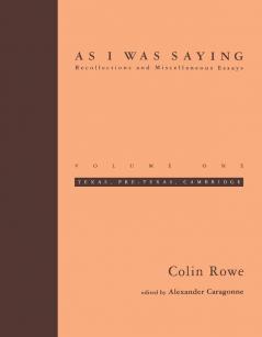 As I Was Saying – Texas Pre–Texas Cambridge Essays V 1 Texas Pre–Texas Cambridge: Volume 1 (The MIT Press)