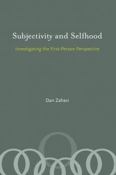 Subjectivity and Selfhood – Investigating the First–Person Perspective (A Bradford Book)