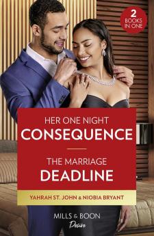 Her One Night Consequence / The Marriage Deadline - 2 Books in 1
