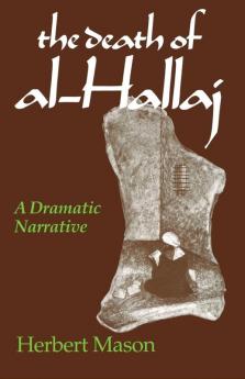 Death of al-Hallaj The: A Dramatic Narrative