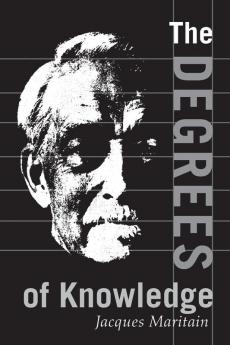 Degrees of Knowledge: 7 (Collected Works of Jacques Maritain)