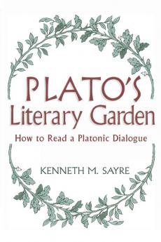 Plato's Literary Garden: How to Read a Platonic Dialogue