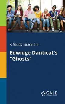 A Study Guide for Edwidge Danticat's Ghosts