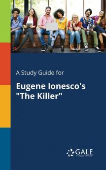 A Study Guide for Eugene Ionesco's "The Killer"