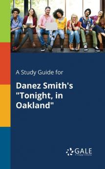 A Study Guide for Danez Smith's Tonight in Oakland