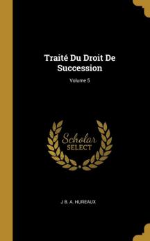 Trait�� Du Droit De Succession; Volume 5