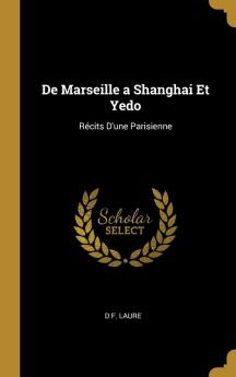 De Marseille a Shanghai Et Yedo