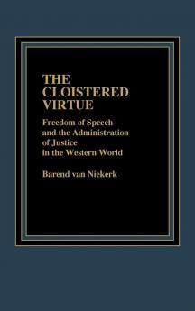 The Cloistered Virtue: Freedom of Speech and the Administration of Justice in the Western World