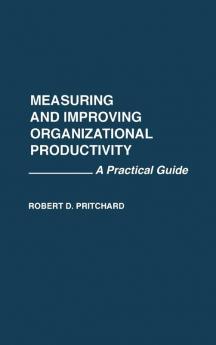 Measuring and Improving Organizational Productivity: A Practical Guide