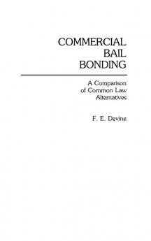 Commercial Bail Bonding: A Comparison of Common Law Alternatives