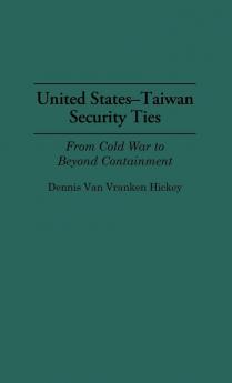 United States-Taiwan Security Ties: From Cold War to Beyond Containment