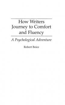 How Writers Journey to Comfort and Fluency: A Psychological Adventure (Culture; 4)