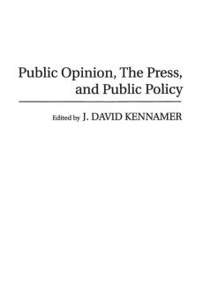 Public Opinion the Press and Public Policy