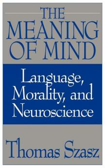 The Meaning of Mind: Language Morality and Neuroscience