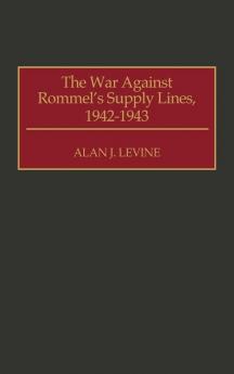 The War Against Rommel's Supply Lines 1942-1943