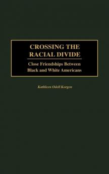 Crossing the Racial Divide: Close Friendships Between Black and White Americans