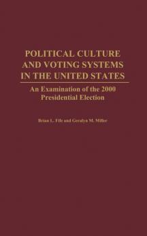 Political Culture and Voting Systems in the United States: An Examination of the 2000 Presidential Election