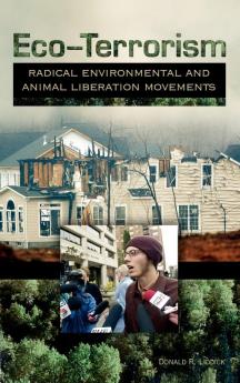 Eco-Terrorism: Radical Environmental and Animal Liberation Movements