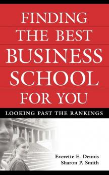 Finding the Best Business School for You: Looking Past the Rankings