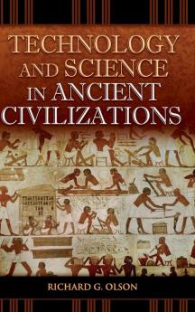 Technology and Science in Ancient Civilizations (Praeger Series on the Ancient World)