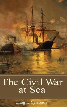 The Civil War at Sea (Reflections on the Civil War Era)