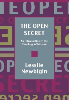 The Open Secret: Introduction to the Theology of Mission