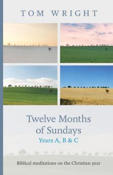 Twelve Months of Sundays Years A B and C