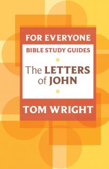 For Everyone Bible Study Guide: Letters Of John (NT for Everyone: Bible Study Guide)