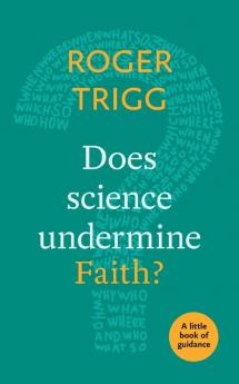 Does Science Undermine Faith?: A Little Book Of Guidance: 14 (Little Books of Guidance)